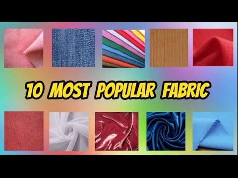 10 Most Popular Fabrics and Their Properties and Uses