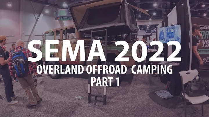 SEMA 2022 OVERLAND OFFROAD CAMPING PART 1