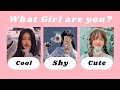What type of girl are you  cool shy or cute personality test