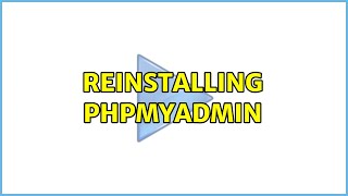 Ubuntu: reinstalling phpmyadmin (2 Solutions!!)