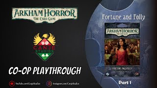Canje Plays Arkham Horror LCG - Fortune and Folly - TTS | Part 1