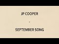 JP Cooper - September Song Lyrics (HD)
