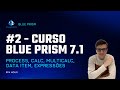 Process, Calc, MultiCalc, Data Item, Expressões - Curso Blue Prism 7.1 (Básico ao Avançado) #2