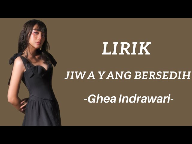 Jiwa Yang Bersedih - Ghea Indrawari (Lirik) class=