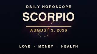 Daily Horoscope - Scorpio - August 3, 2026