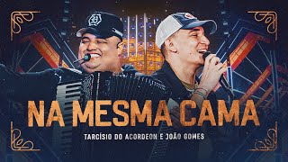 NA MESMA CAMA - Tarcísio do Acordeon e João Gomes (DVD Nossa História)