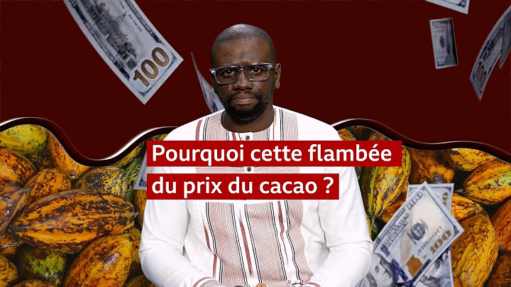 Cacao : les vraies raisons de la hausse du prix