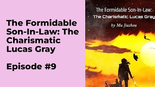 The Formidable Son-In-Law: The Charismatic Lucas Gray Episode 9 chapter 81 - 90