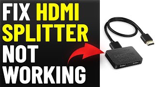 How To Fix HDMI Splitter Not Working (How To Troubleshoot HDMI Splitter That Won't Work)
