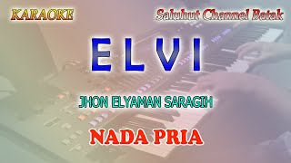 ELVI ll KARAOKE BATAK SIMALUNGUN ll JHON ELYAMAN SARAGIH ll CIPT  DAMMA SILALAHI ll NADA PRIA A=DO