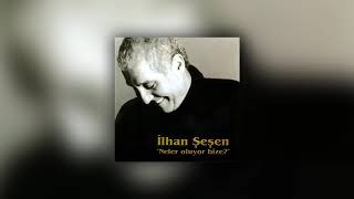 İlhan Şeşen -Aşk Layık Olanda Resimi