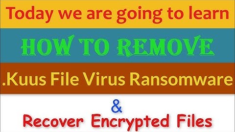 Remove .Kuus File Virus [.kuus] Ransomware (+Recover .kuus Files)