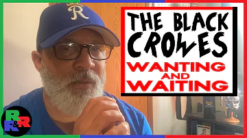 The Black Crowes - Wanting and Waiting (REACTION)