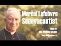Marcel Lefebvre: Sedevacantist
