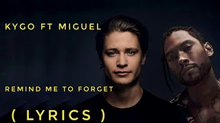 Kygo Ft Miguel - Remind Me to Forget (Lyrics)