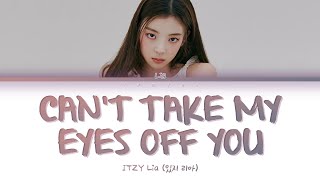 ITZY LIA (있지 리아) - Can't Take My Eyes Off You [Color Coded Lyrics/Eng/가사]