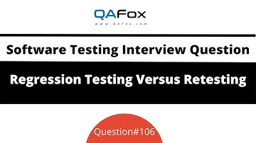 Difference between Regression Testing & Retesting? (Software Testing Interview Question #106)