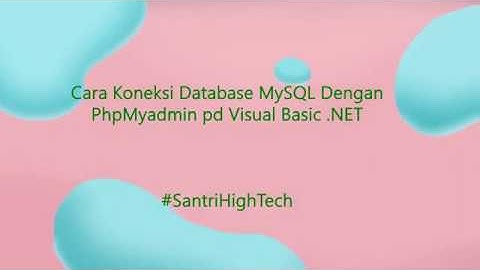 Cara Koneksi Database MySQL Dengan phpMyadmin pd Visual Basic