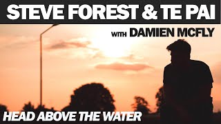 Steve Forest & Te Pai With Damien Mcfly - Head Above The Water [Official]