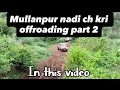 Mullanpur nadi ch kri offroading part 2