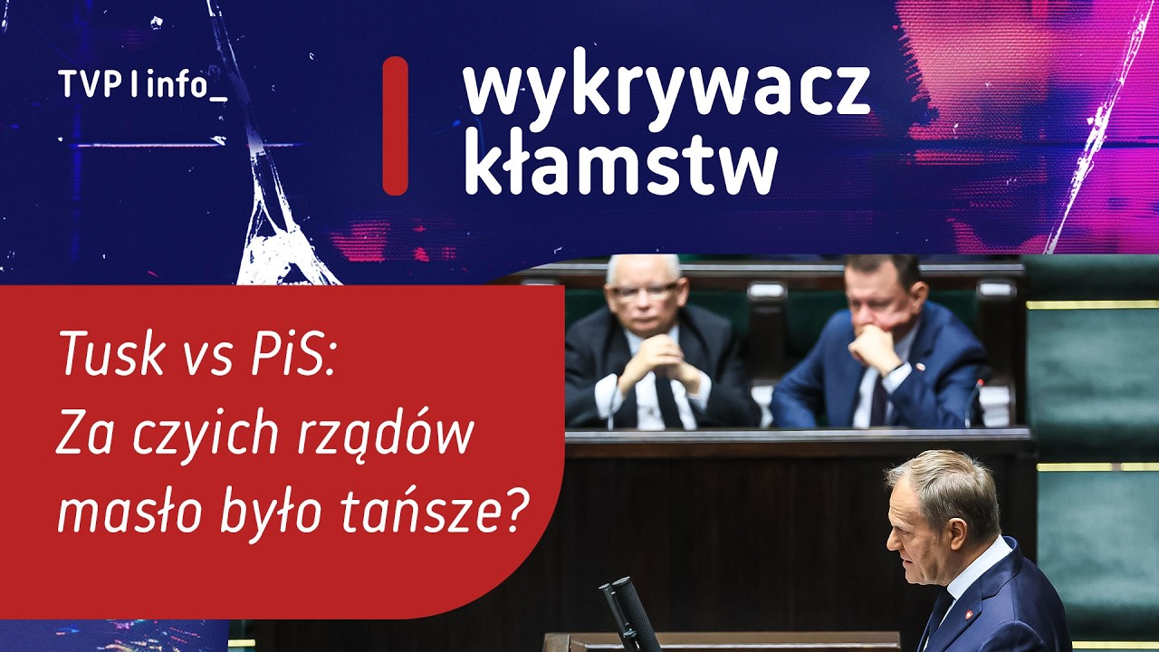 Tusk vs PiS: Za czyich rządów masło było tańsze? | WYKRYWACZ KŁAMSTW