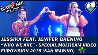 Jessika feat. Jenifer Brening - "Who We Are" - Special Multicam video - Eurovision 2018 (San Marino)