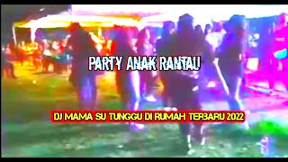 Party Anak Rantau🔥Lagu Dj Mama Su Tunggu Di Rumah🤟 Stn Flores