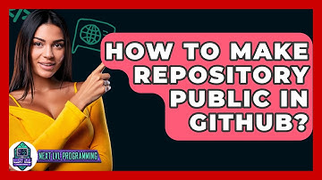 How To Make Repository Public In GitHub? - Next LVL Programming