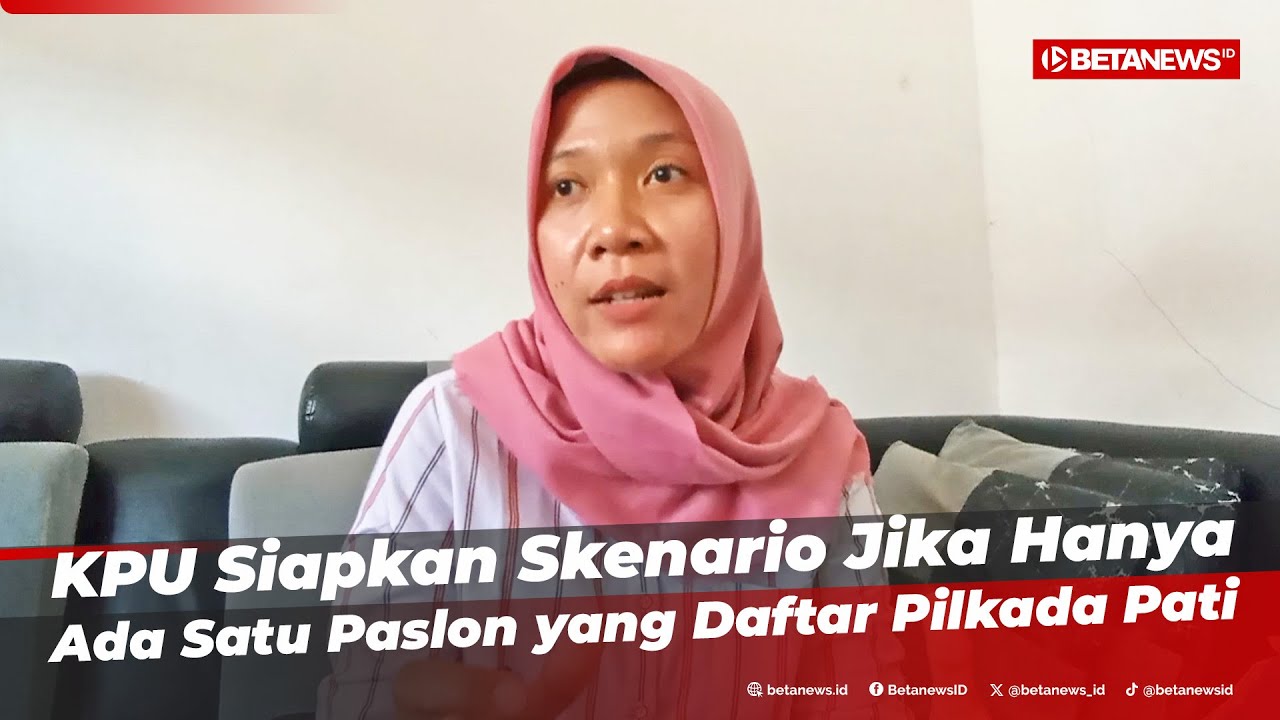 KPU Siapkan Skenario Jika Hanya Ada Satu Paslon yang Daftar Pilkada Pati