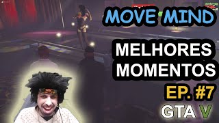 MOVE MIND - MELHORES MOMENTOS GTA V | #7 - HÉLDER QUASE CONQUISTA LOLA MAS ESTRAGA TUDO