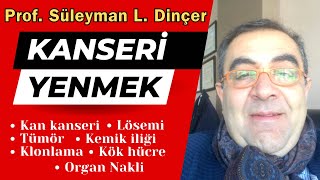 Kanseri Yenmek - Konuk Prof Dr Süleyman L Dinçer