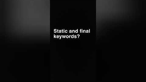 static and final keywords (interview question)