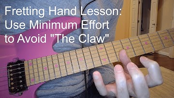 Guitar Fretting Hand Technique - Using Minimum Effort