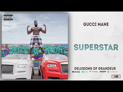 Gucci Mane - Superstar (Delusions of Grandeur) 