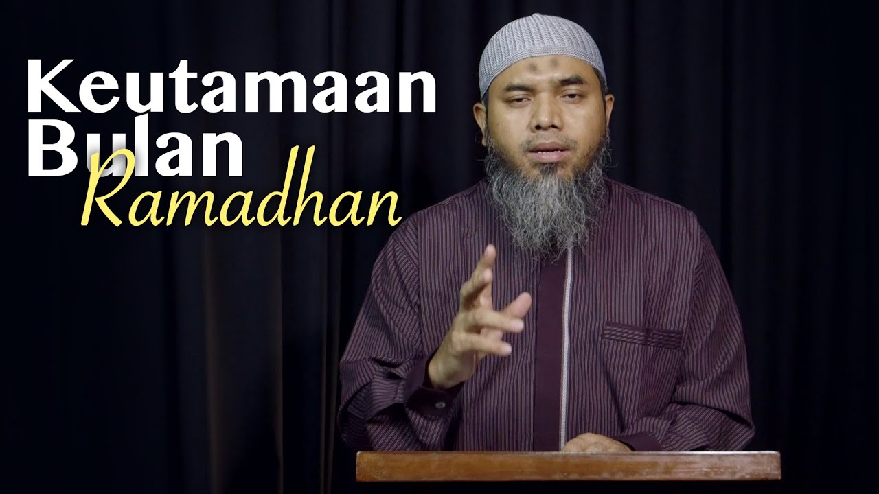 Kultum Ramadhan Keutamaan Bulan Ramadhan Ustadz Afifi Abdul Wadud Youtube