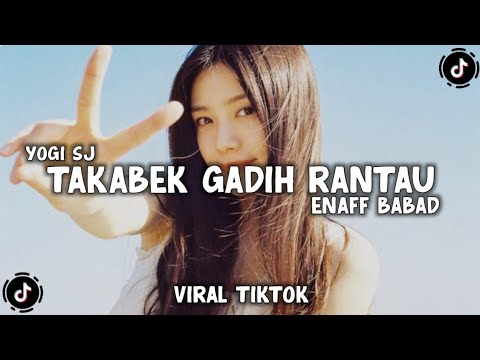 DJ TAKABEK GADIH RANTAU ENAFF VIRAL TIKTOK LATEST REMIX - YOGI SJ RMX