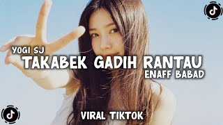 DJ TAKABEK GADIH RANTAU ENAFF VIRAL TIKTOK LATEST REMIX - YOGI SJ RMX