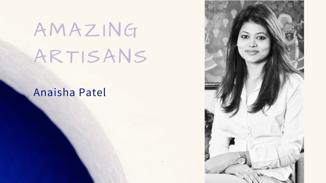 Reviving Traditional Art Forms with Anaisha Patel | Amazing Artisans Ep. 1