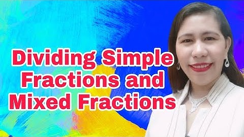 Math 6 Dividing Simple Fractions and Mixed Fractions