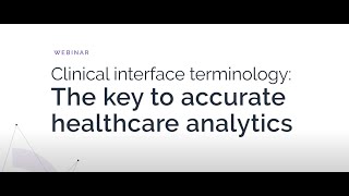 Clinical interface terminology: The key to accurate healthcare analytics
