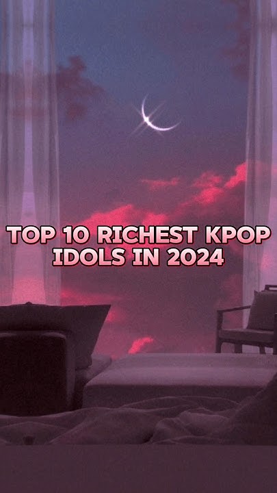 Top 10 Richest Kpop Idols In 2024 unfrezzmyaccount kpop shorts YouTube top-10-richest-kpop-idols-in-2024-unfrezzmyaccount-kpop-shorts-youtube