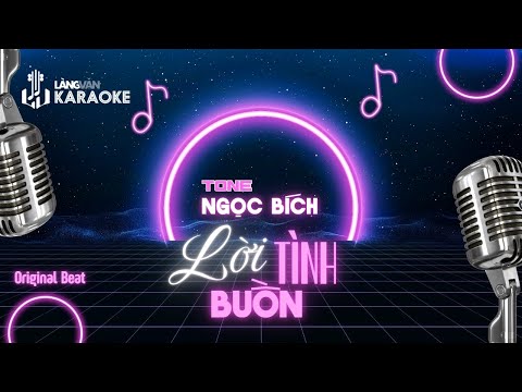 KARAOKE | Lời Tình Buồn | TONE NỮ | Ngọc Bích | Official Làng Văn