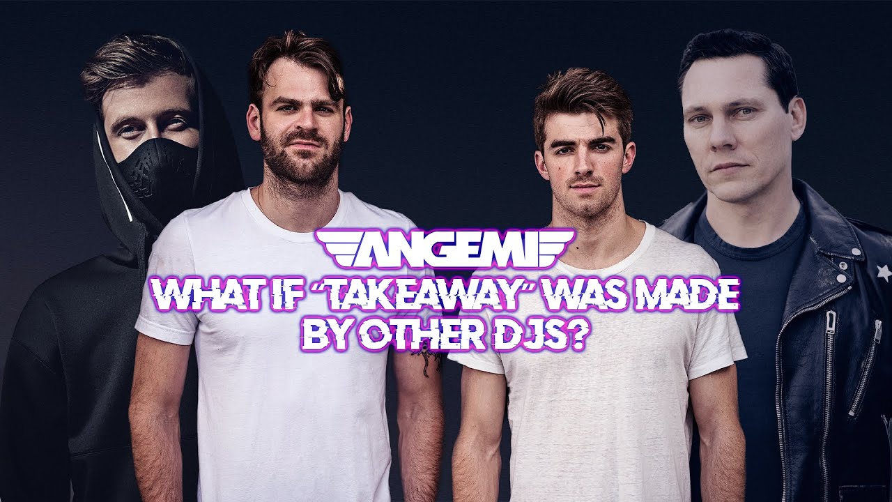 WHAT IF "TAKEAWAY" BY THE CHAINSMOKERS & ILLENIUM WAS MADE BY OTHER DJS? - ANGEMI