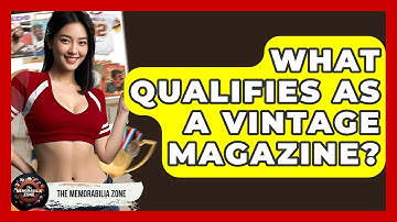 What Qualifies As A Vintage Magazine? - The Memorabilia Zone