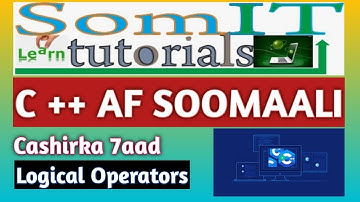 C++ AF SOMALI | LOGICAL OPERATORS | #7