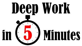 Deep Work in 5 Minutes