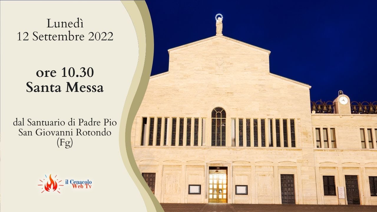 ore 10:30 - Santa Messa - Santuario Padre Pio - San Giovanni Rotondo
