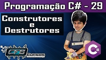 Construtores e Destrutores - Curso Programação Completo C# - Aula 29