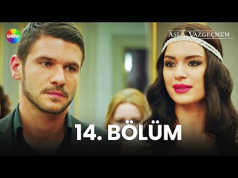 Asla Vazgeçmem 14. Bölüm - HD