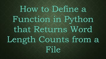 How to Define a Function in Python that Returns Word Length Counts from a File